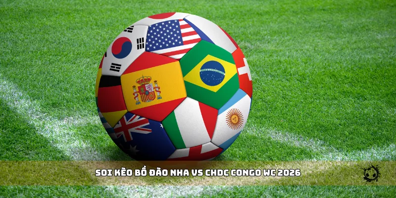soi kèo Bồ Đào Nha vs CHDC Congo WC 2026